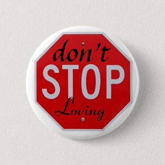 don't stop loving 6 cm round badge
