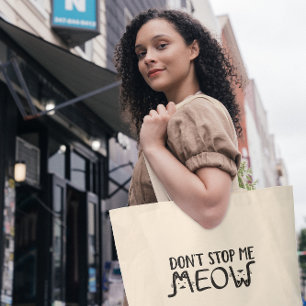 Don't Stop Me Meow │Fun Quote Black Typography Large Tote Bag
