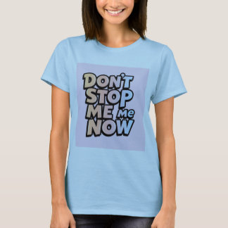 Don't Stop Me Now Pastel Lettering Tee" T-Shirt