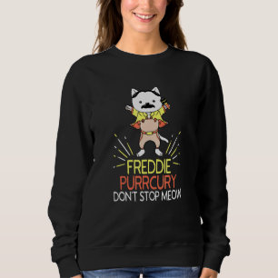 Don't Stop Meow Freddie Purrcury Cat Music Pun Sweatshirt