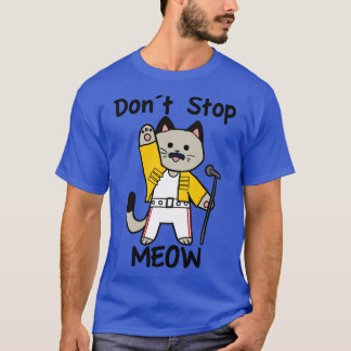 Dont Stop Meow Scoop friend T-Shirt
