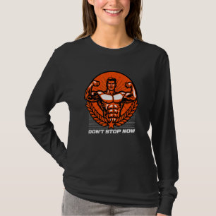 Don't Stop Now Workout Motivational Quote Gym Insp T-Shirt