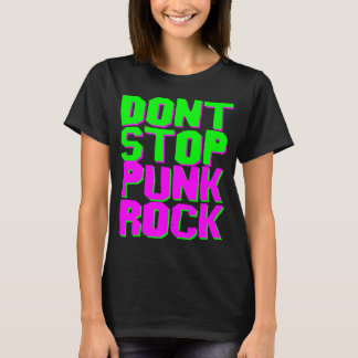 DON'T STOP PUNK ROCK T-SHIRT