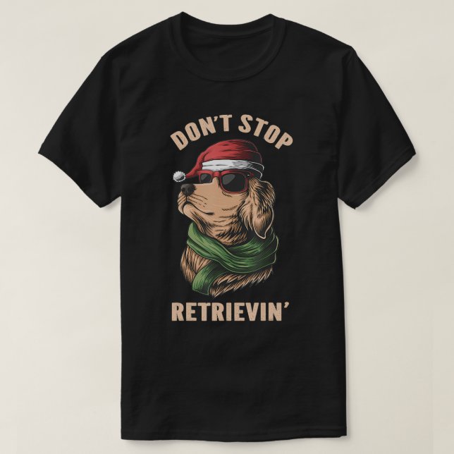 Don't Stop Retrievin' Golden Retriever Santa Hat C T-Shirt (Design Front)