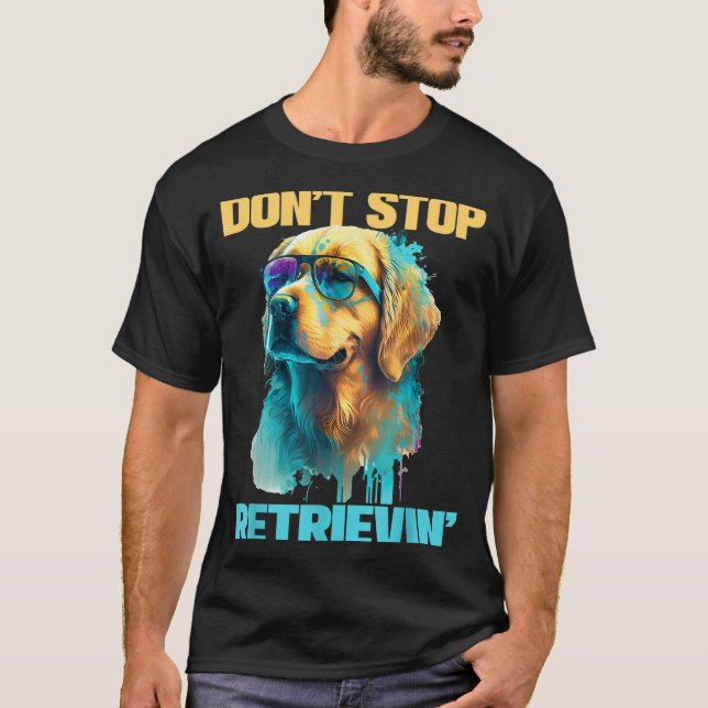 Don't Stop Retrievin - Retro Golden Retriever Dog  T-Shirt (Front)