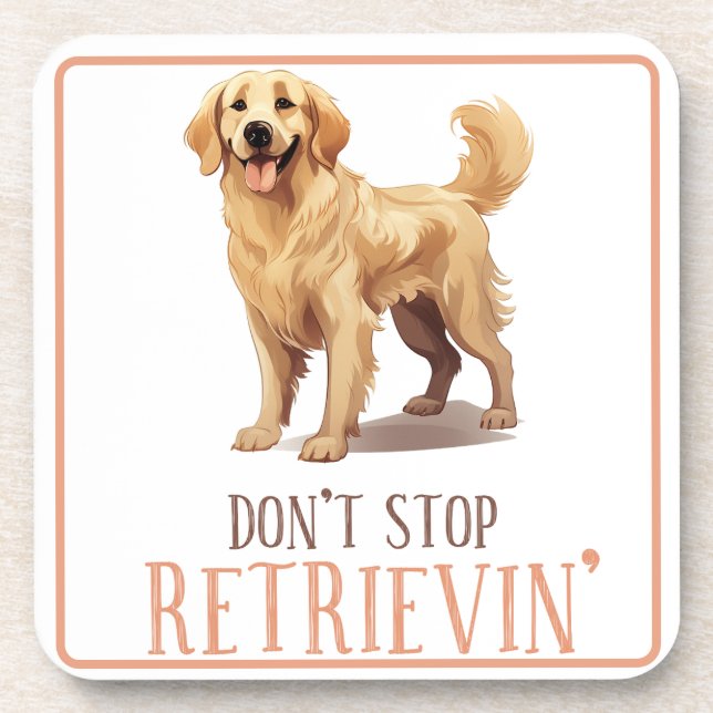 Don't Stop Retriving - dog lover- Golden Retriever Coaster (Front)