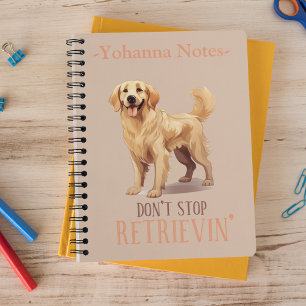 Don't Stop Retriving - dog lover -Golden Retriever Notebook