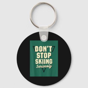 Don't stop skiing, seriously - snow mountain slope key ring