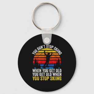 Don't stop skiing when get old funny ski lover key ring