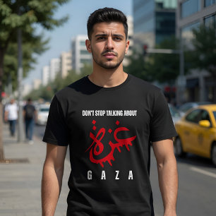 Don't stop talking about Gaza T-Shirt