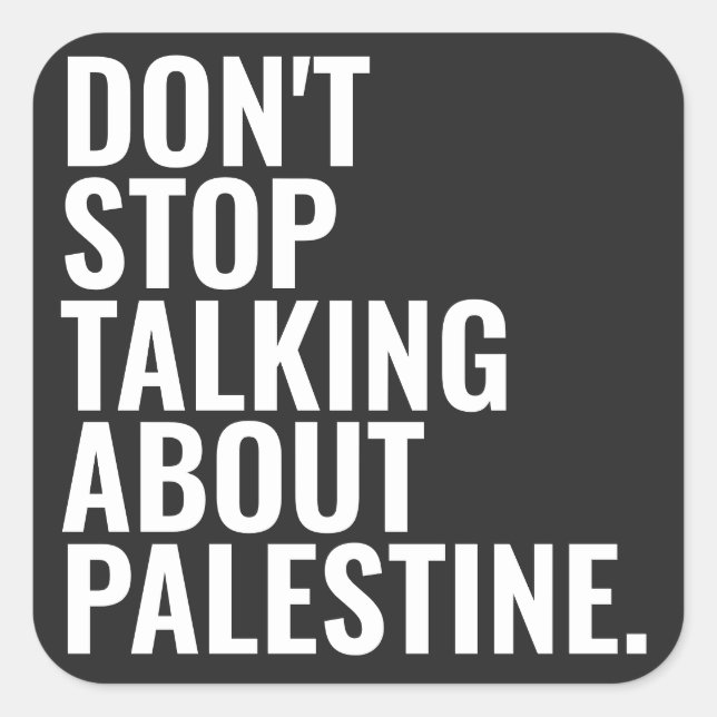 don't stop talking about palestine Basic White Square Sticker (Front)