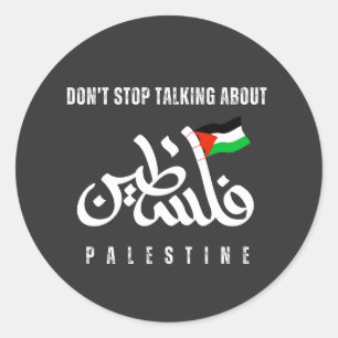 Don't stop talking about Palestine Flag Arabic Classic Round Sticker