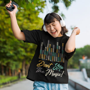Don't Stop The Music T-Shirt