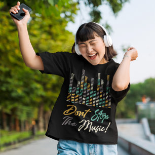 Don't Stop The Music T-Shirt