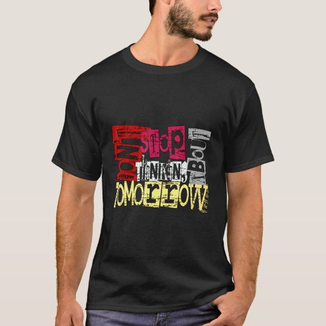 Don't Stop Thinking About Tomorrow T-Shirt (Front)