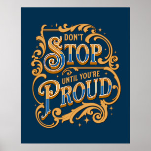 Don't Stop 'til You're Proud Inspire Motivate Blue Poster