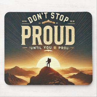Don't Stop Until You're Proud – Motivational Mouse Mat