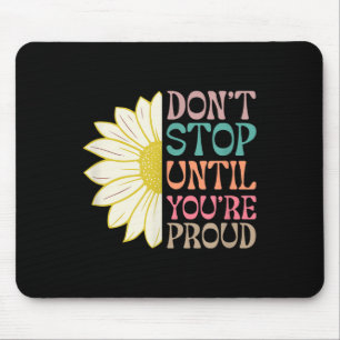 Dont Stop Until Youre Proud Motivational Quotes Mouse Mat