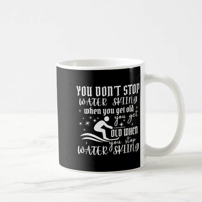 Don't stop water skiing when get old ski coffee mug (Right)