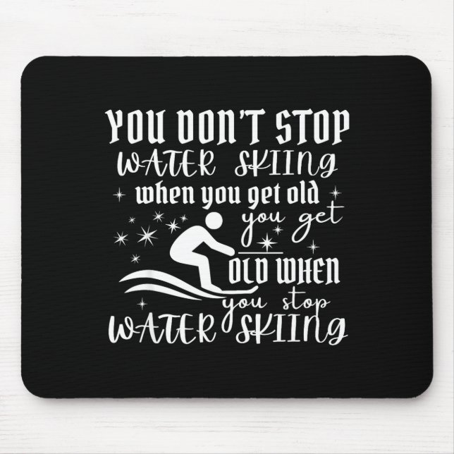 Don't stop water skiing when get old ski mouse mat (Front)