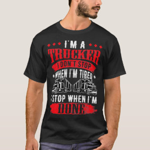Dont Stop When Tired Funny Trucker Gift Truck Driv T-Shirt
