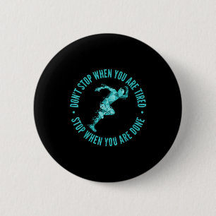 Dont Stop When You Are Tired Stop When You Are Don 6 Cm Round Badge