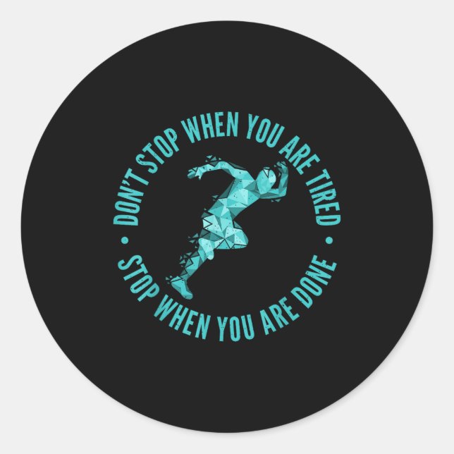 Dont Stop When You Are Tired Stop When You Are Don Classic Round Sticker (Front)