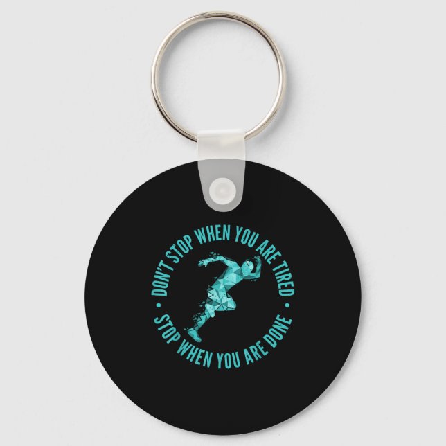 Dont Stop When You Are Tired Stop When You Are Don Key Ring (Front)