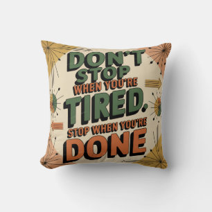 Don't Stop When You're Tired Cushion