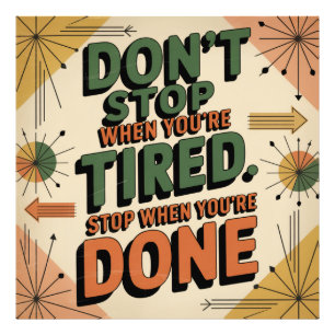 Don't Stop When You're Tired Photo Print