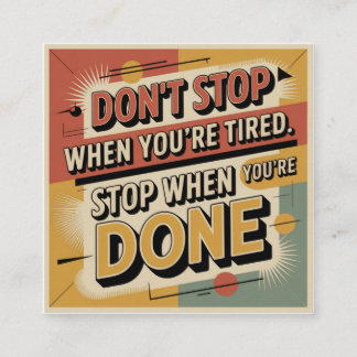 Don't Stop When You're Tired Square Business Card