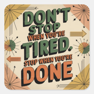 Don't Stop When You're Tired Square Sticker