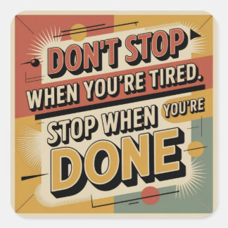 Don't Stop When You're Tired Square Sticker