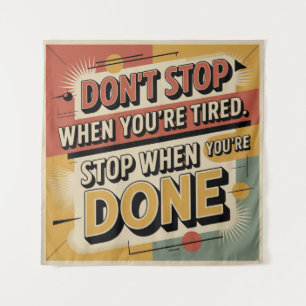 Don't Stop When You're Tired Tapestry