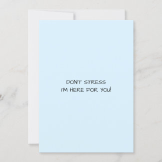 DON'T STRESS I'M HERE FOR YOU Flat Greeting Card