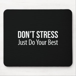 Don't Stress - Just Do Your -  Mouse Mat