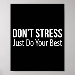 Don't Stress - Just Do Your - Poster