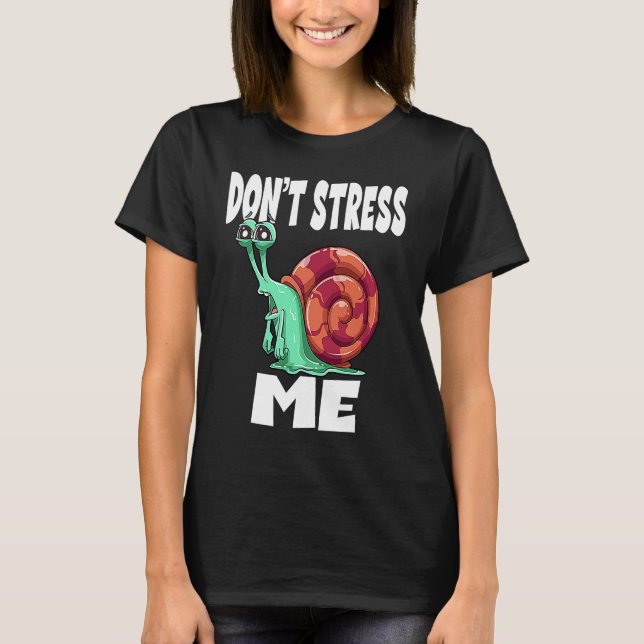 Don't Stress Me Snail T-Shirt (Front)