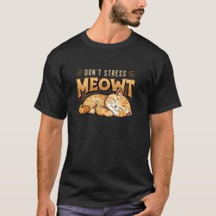 Don't Stress Meowt Cute Lazy Cat T-Shirt