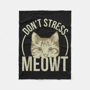 Don't Stress Meowt  Fleece Blanket