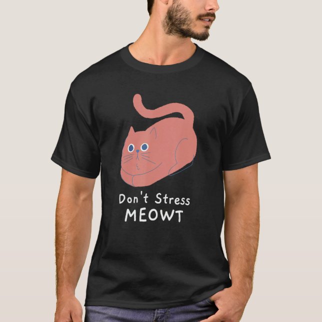 Don't Stress Meowt Funny Cat Lover Quote Pun Joke  T-Shirt (Front)
