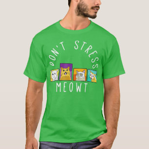 Don't stress Meowt Kitty Funny Cats Mum And Cat Da T-Shirt