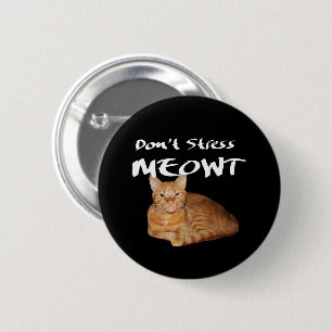Don't Stress Meowt - Orange Cat Stress Me Out 6 Cm Round Badge