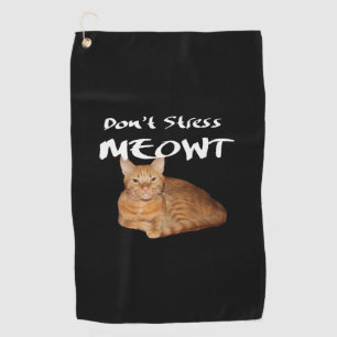 Don't Stress Meowt - Orange Cat Stress Me Out Golf Towel