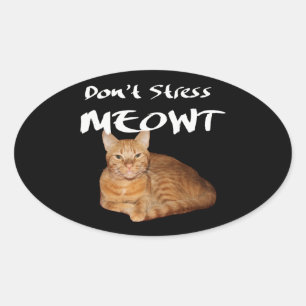 Don't Stress Meowt - Orange Cat Stress Me Out Oval Sticker