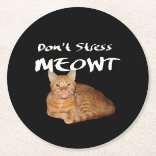 Don't Stress Meowt - Orange Cat Stress Me Out Round Paper Coaster