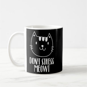 Don't Stress Meowt With My Cat Funny Kitty Cat  Coffee Mug