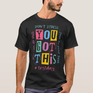 Dont Stress You Got This You Can Do This... Design T-Shirt