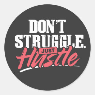 Don't Struggle Just Hustle Rounded Sticker