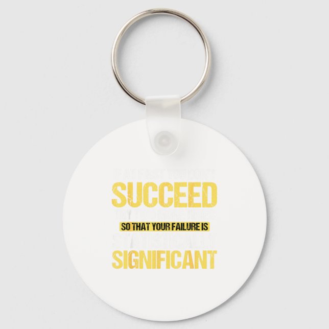 Don't Succeed Statistically Significant Science Pu Key Ring (Front)